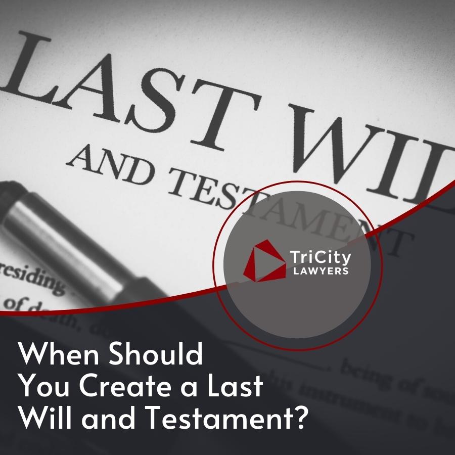 When Should You Create a Last Will and Testament?