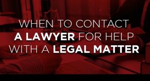 When to Contact a Lawyer for Help with a Legal Matter